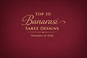 Top 10 Banarasi Saree Designs