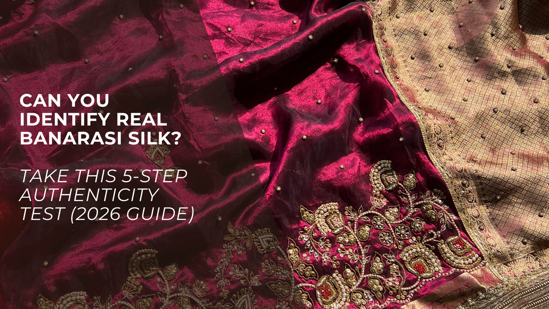 Can You Identify Real Banarasi Silk? Take This 5-Step Authenticity Test (2026 Guide)