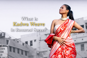 What is Kadwa Weave in Banarasi Saree?
